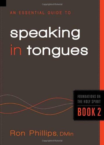 Ron Phillips/An Essential Guide to Speaking in Tongues