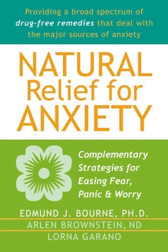 Edmund Bourne/Natural Relief for Anxiety@Complementary Strategies for Easing Fear, Panic &
