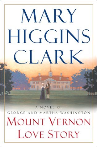 mary Higgins Clark/Mount Vernon Love Story: A Novel Of George And Mar
