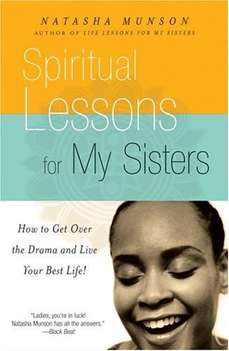 Natasha Munson/Spiritual Lessons for My Sisters@How to Get Over the Drama and Live Your Best Life