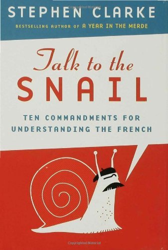 Stephen Clarke/Talk to the Snail@ Ten Commandments for Understanding the French