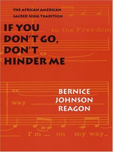 Bernice Johnson Reagon/If You Don't Go, Don't Hinder Me@ The African American Sacred Song Tradition
