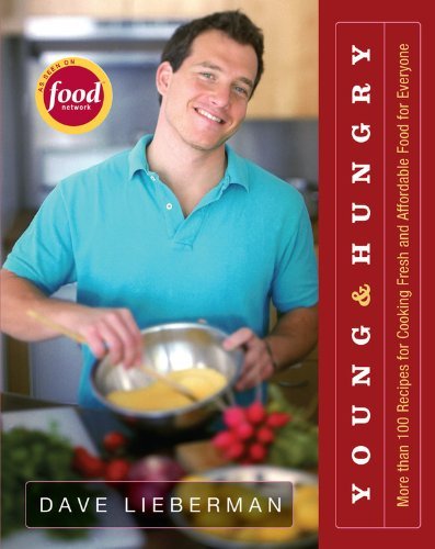 Dave Lieberman/Young & Hungry@More Than 100 Recipes For Cooking Fresh And Affor