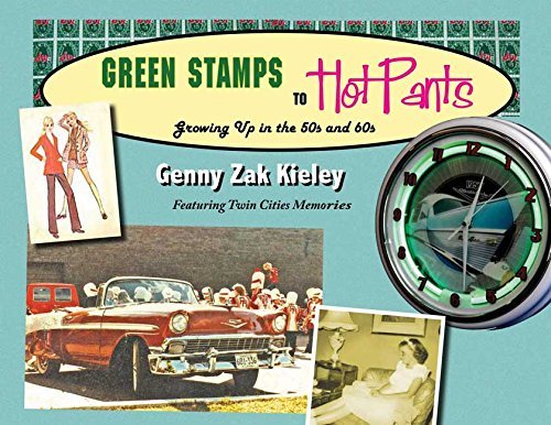 Genny Zak Kieley/Green Stamps to Hot Pants@ Growing Up in the 50s and 60s
