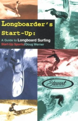 Doug Werner Longboarder's Start Up A Guide To Longboard Surfing 