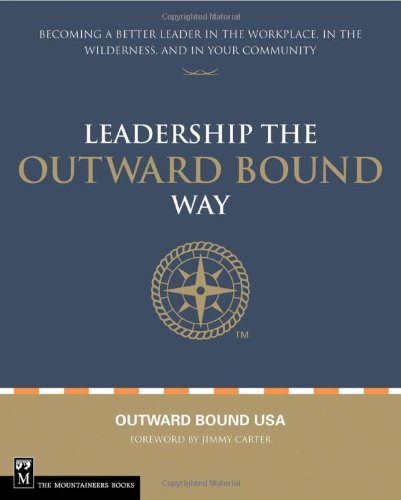 Jimmy Carter/Leading the Outward Bound Way@ Becoming a Better Leader in the Workplace, in the