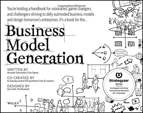 Alexander Osterwalder/Business Model Generation@ A Handbook for Visionaries, Game Changers, and Ch