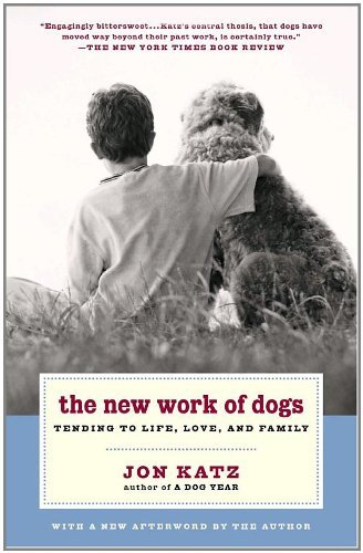 Jon Katz/The New Work of Dogs@ Tending to Life, Love, and Family