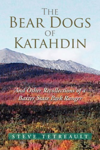 Steve Tetreault The Bear Dogs Of Katahdin 