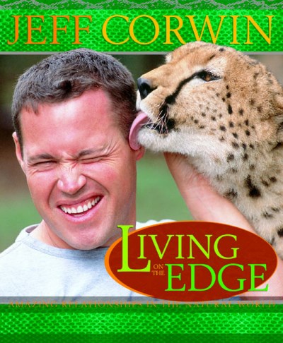 Jeff Corwin/Living On The Edge: Amazing Relationships In The N
