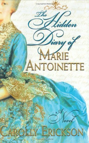 Carolly Erickson/The Hidden Diary Of Marie Antoinette