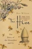 Bee Wilson The Hive The Story Of The Honeybee And Us 