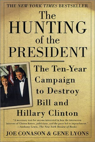 Gene Lyons/The Hunting of the President@ The Ten-Year Campaign to Destroy Bill and Hillary