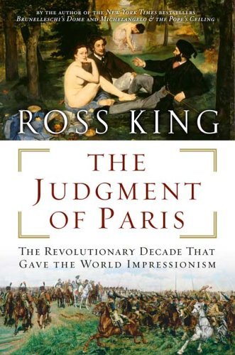 Ross King/The Judgment of Paris@ The Revolutionary Decade That Gave the World Impr