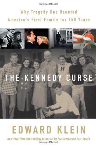 Edward Klein/The Kennedy Curse@Why Tragedy Has Haunted America's First Family For 150 Years