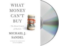 Michael J. Sandel What Money Can't Buy The Moral Limits Of Markets 