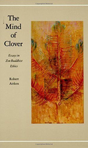Robert Aitken/The Mind of Clover@ Essays in Zen Buddhist Ethics