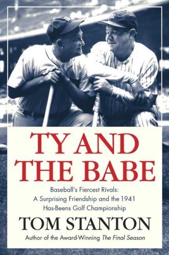 Tom Stanton/Ty And The Babe: Baseball's Fiercest Rivals; A Sur