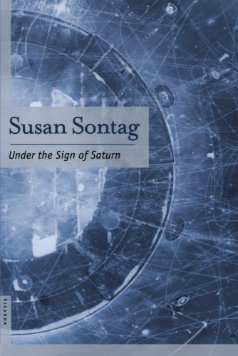 Susan Sontag/Under the Sign of Saturn@ Essays