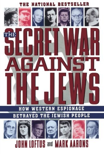 Loftus,John/ Aarons,Mark/The Secret War Against the Jews@Reprint