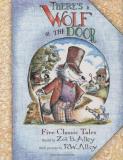 Zoe Alley There's A Wolf At The Door Five Classic Tales Retold 