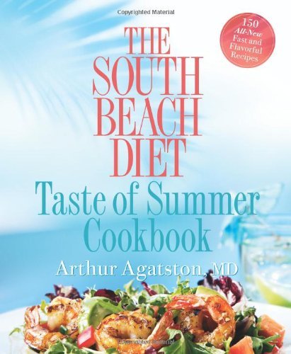 Arthur Agatston/The South Beach Diet Taste of Summer Cookbook