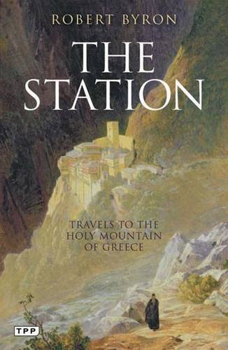 Robert Byron The Station Travels To The Holy Mountain Of Greece 