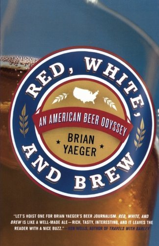 Brian Yaeger/Red, White, and Brew@ An American Beer Odyssey