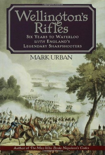 Mark Urban/Wellington's Rifles: Six Years To Waterloo With En