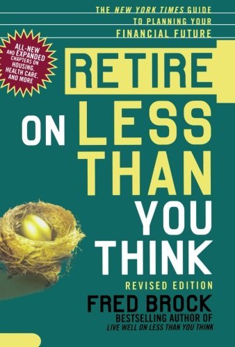 Fred Brock Retire On Less Than You Think The New York Times Guide To Planning Your Financi 0002 Edition; 