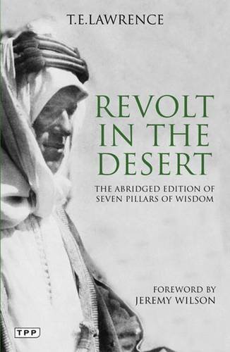 T. E. Lawrence Revolt In The Desert The Abridged Edition Of Seven Pillars Of Wisdom Abridged 