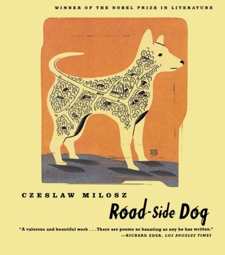 Czeslaw Milosz/Road-Side Dog