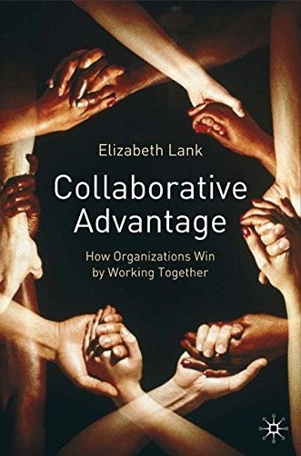 E. Lank Collaborative Advantage How Organisations Win By Working Together 2006 