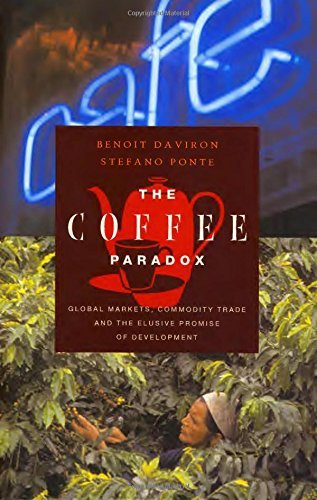 Benoit Daviron The Coffee Paradox Global Markets Commodity Trade And The Elusive P 