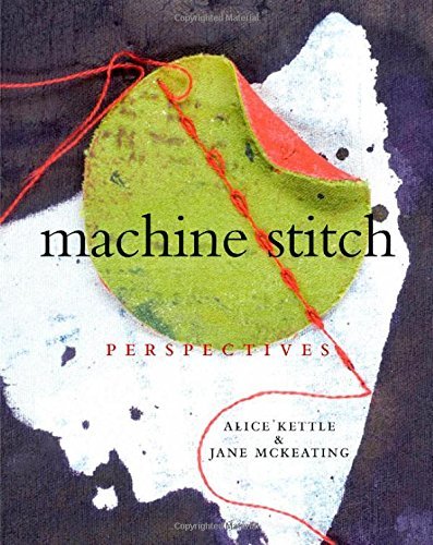 Alice Kettle Machine Stitch Perspectives 