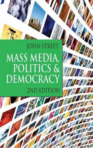 John Street/Mass Media, Politics and Democracy@ Second Edition@0002 EDITION;
