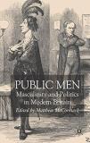 C. Kennedy Public Men Masculinity And Politics In Modern Britain 2007 