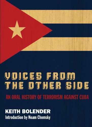 Keith Bolender Voices From The Other Side An Oral History Of Terrorism Against Cuba 