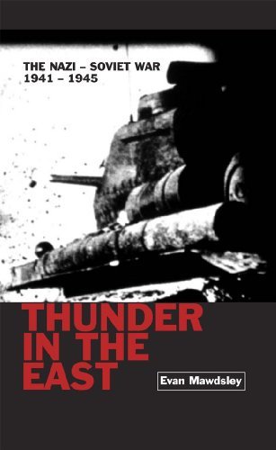 Evan Mawdsley Thunder In The East The Nazi Soviet War 1941 1945 