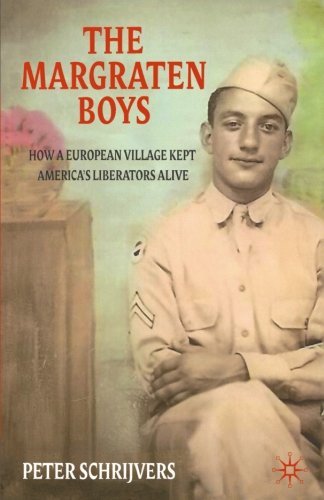 P. Schrijvers The Margraten Boys How A European Village Kept America's Liberators 2012 