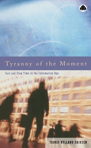 Thomas Hylland Eriksen/Tyranny of the Moment@ Fast and Slow Time in the Information Age