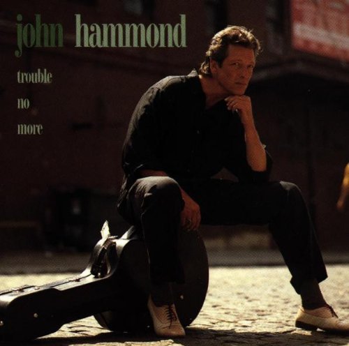 John Hammond/Trouble No More