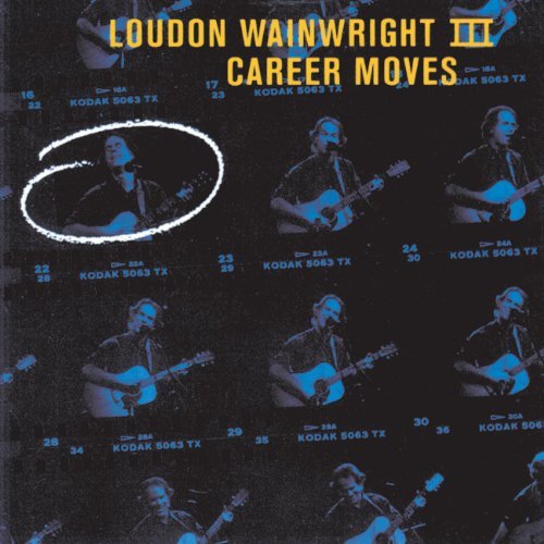 Loudon Iii Wainwright/Career Moves