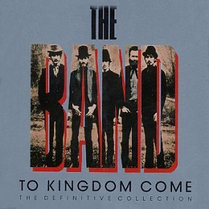 The Band/To Kingdom Come