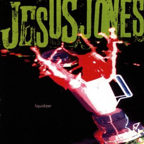 Jesus Jones/Liquidizer@Import-Gbr