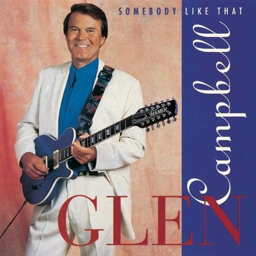 Glen Campbell/Somebody Like That