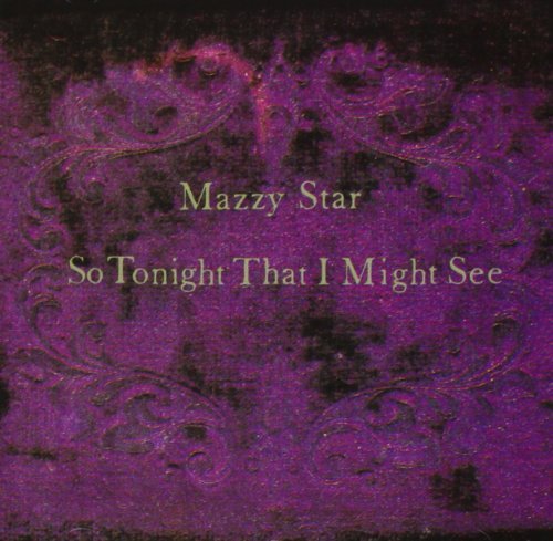 Mazzy Star So Tonight That I Might See 