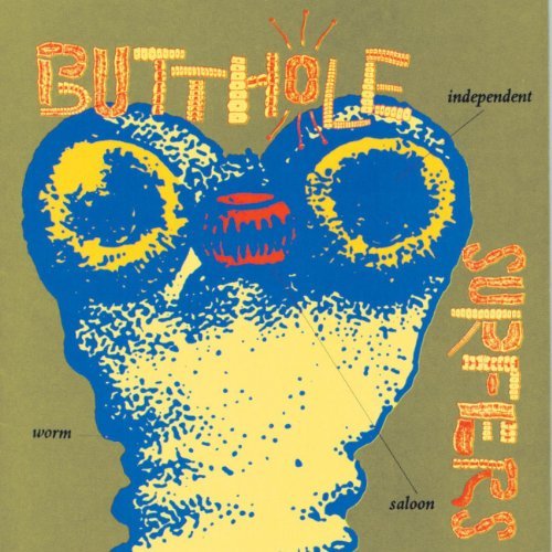 Butthole Surfers Independent Worm Saloon 