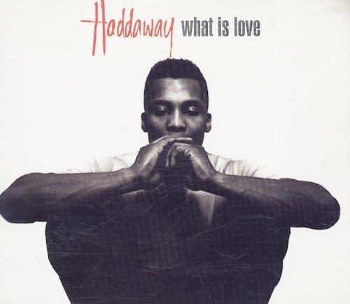 Haddaway What Is Love 