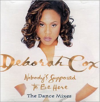 Deborah Cox/Nobody's Supposed To Be Here